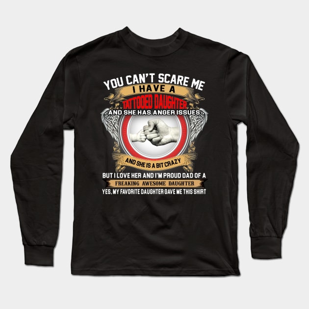 You Can't Scare Me I Have A Tattooed Daughter Father's Day Long Sleeve T-Shirt by Benko Clarence